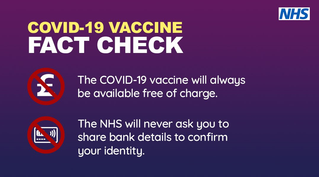Covid 19 vaccine fact check. It will always be free of charge. The NHS will never ask you to share bank details